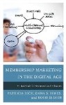 Dana S. Hines, Hines Dana S., Patricia Rich, Patricia Hines Rich, Rosie Siemer, Siemer Rosie - Membership Marketing in the Digital Age