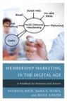 Dana S. Hines, Hines Dana S., Patricia Rich, Patricia Hines Rich, Rosie Siemer, Siemer Rosie - Membership Marketing in the Digital Age