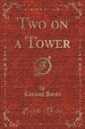 Thomas Hardy - Two on a Tower (Classic Reprint)