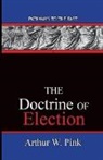 Arthur Washington Pink - The Doctrine Of Election
