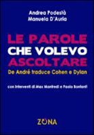 Manuela D'Auria, Andrea Podestà - Le parole che volevo ascoltare. De André traduce Cohen e Dylan