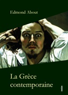 Edmond About - La Grèce contemporaine