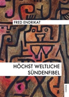 Fred Endrikat - Höchst weltliche Sündenfibel