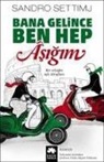 Sandro Settimj - Bana Gelince Ben Hep Asigim