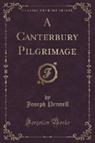 Joseph Pennell - A Canterbury Pilgrimage (Classic Reprint)