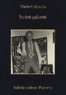 Daria Galateria - Scritti galeotti. Narratori in catene dal settecento ad oggi