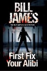 James Bill, Bill James - First Fix Your Alibi