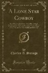 Charles A. Siringo - A Lone Star Cowboy