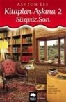 Ashton Lee - Kitaplar Askina 2 - Süpriz Son