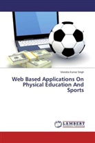 Virendra Kumar Singh - Web Based Applications On Physical Education And Sports