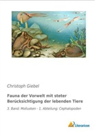Christoph Giebel - Fauna der Vorwelt mit steter Berücksichtigung der lebenden Tiere
