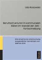 Udo Rosowski, Udo Rosowski - Berufsstrukturen in kommunalen Räten im Wandel der Zeit - Fortschreibung