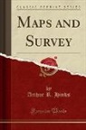 Arthur R. Hinks - Maps and Survey (Classic Reprint)
