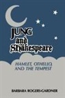 Barbara Rogers-Gardner - Jung and Shakespeare - Hamlet, Othello and the Tempest [Paperback]