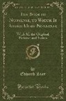 Edward Lear - The Book of Nonsense, to Which Is Added More Nonsense: With All the Original Pictures and Verses (Classic Reprint)