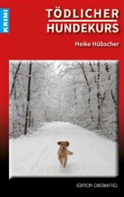 Heike Hübscher - Tödlicher Hundekurs