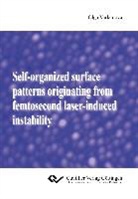 Olga Varlamova - Self-organized surface patterns originating from femtosecond laser-induced instability