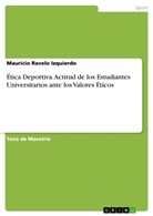 Mauricio Ravelo Izquierdo - Ética Deportiva. Actitud de los Estudiantes Universitarios ante los Valores Éticos
