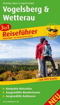 Christin Marx, Christina Marx, Ingrid Schick, Publicpres Verlag - 3in1-Reiseführer Vogelsberg und Wetterau mit GPS-Tracks, kompakten Reiseinfos, ausgewählten Wander- und Radtouren