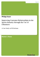 Philipp Sauer - Improving Customer Relationships in the Sports  Industry through the Use of E-Business