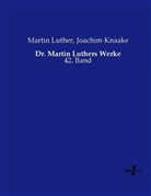 Joachi Knaake, Joachim Knaake, Marti Luther, Martin Luther - Dr. Martin Luthers Werke