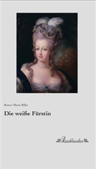 Rainer Maria Rilke - Die weiße Fürstin