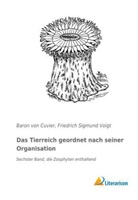 Baron von Cuvier, George Baron von Cuvier, Baron von Cuvier, Friedric Sigmund Voigt, Friedrich Sigmund Voigt, Friedrich Sigmund Voigt - Das Tierreich geordnet nach seiner Organisation