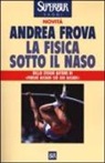 Andrea Frova - La fisica sotto il naso. 44 pezzi facili