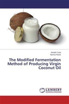 Josep Cuya, Joseph Cuya, Norma Flores - The Modified Fermentation Method of Producing Virgin Coconut Oil
