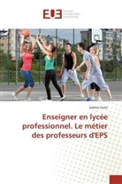 Sabine Coste - Enseigner en lycée professionnel. Le métier des professeurs d'EPS
