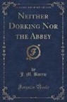 J. M. Barrie, James Matthew Barrie - Neither Dorking Nor the Abbey (Classic Reprint)