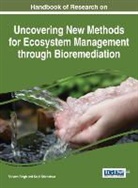 Singh Om, Shivom Singh, Kajal Srivastava, Shivom Singh, Kajal Srivastava - Handbook of Research on Uncovering New Methods for Ecosystem Management through Bioremediation