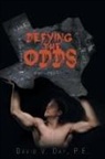 P. E. David V Day, P. E. David V. Day - Defying the Odds