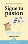 Derek Sivers - Sigue Tu Pasion: Consejos Para un Nuevo Tipo de Emprendedor = Fallow Your Passion