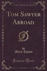 Mark Twain - Tom Sawyer Abroad (Classic Reprint)
