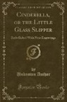 Unknown Author - Cinderella, or the Little Glass Slipper