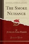 Frederick Law Olmsted - The Smoke Nuisance (Classic Reprint)