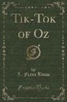 L. Frank Baum - Tik-Tok of Oz (Classic Reprint)