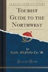 Rand McNally Co S., Rand McNally Co; S. - Tourist Guide to the Northwest (Classic Reprint)
