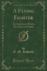 E. M. Roberts - A Flying Fighter