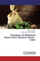 Prakash Harishchandra Sripathy, Shailasre Sekhar, Shailasree Sekhar - Database of Medicinal Plants from Western Ghats - India