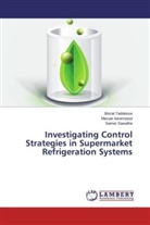Mazya karampout, Mazyar karampout, Samer Sawalha, Bisra Taddesse, Bisrat Taddesse - Investigating Control Strategies in Supermarket Refrigeration Systems