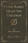 Eva Williams - Peter Rabbit Helps the Children (Classic Reprint)