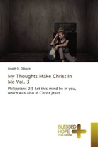 Joseph O Odigure, Joseph O. Odigure - My Thoughts Make Christ In Me Vol. 3