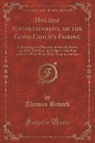 Thomas Bewick - Holiday Entertainment, or the Good Child's Fairing: Containing the Plays and Sports of Charles and Billy Welldon, and Other Little Boys and Girls Who