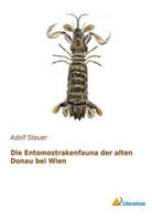 Adolf Steuer - Die Entomostrakenfauna der alten Donau bei Wien