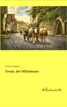 Scholem Alejchem, Scholem Alejchem - Tewje, der Milchmann