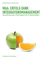 Stephan Bergamin, Markus Braun - M&A: Erfolg dank Integrationsmanagement