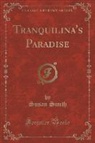 Susan Smith - Tranquilina's Paradise (Classic Reprint)