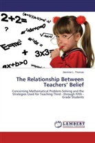 Jasmine L Thomas, Jasmine L. Thomas - The Relationship Between Teachers' Belief